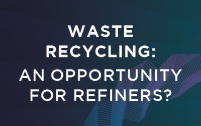 Waste Recycling: An Opportunity for Refiners?
