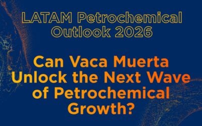 LATAM Petrochemical Outlook 2026: Can Vaca Muerta Unlock the Next Wave of Petrochemical Growth?