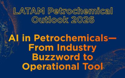 LATAM Petrochemical Outlook 2026: AI in Petrochemicals—From Industry Buzzword to Operational Tool