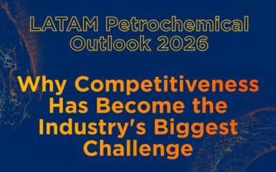 LATAM Petrochemical Outlook 2026: Why Competitiveness Has Become the Industry’s Biggest Challenge