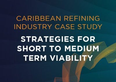 Caribbean Refining Industry Case Study –  Strategies for Short to Medium Term Viability