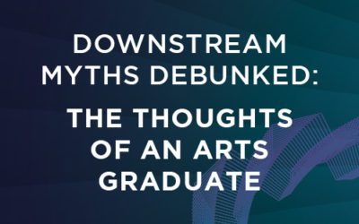 Downstream Myths Debunked: The thoughts of an Arts Graduate
